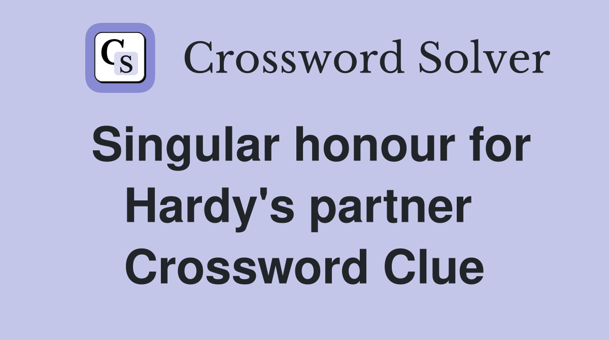 Singular honour for Hardy's partner  Crossword Clue
