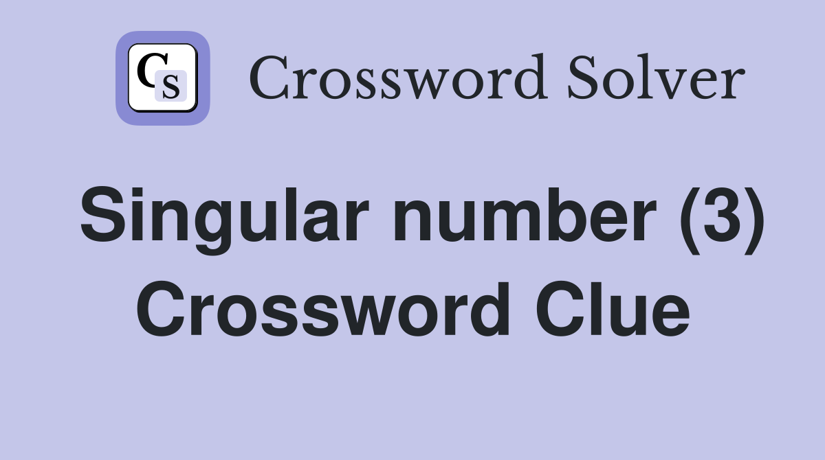 Singular number (3) Crossword Clue