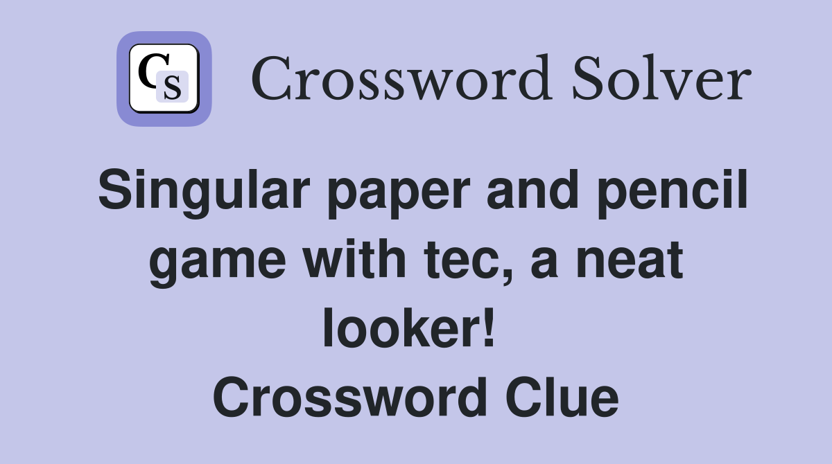 Singular paper and pencil game with tec, a neat looker!  Crossword Clue