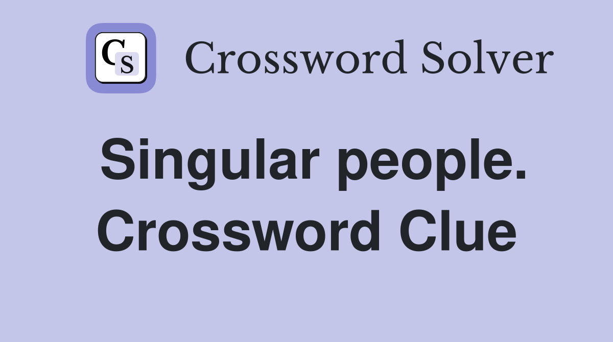 Singular people. Crossword Clue