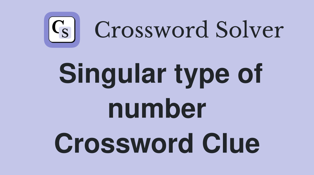 Singular type of number Crossword Clue