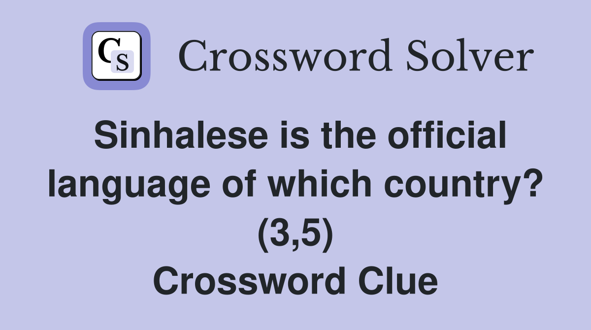 Sinhalese is the official language of which country? (3,5) Crossword Clue