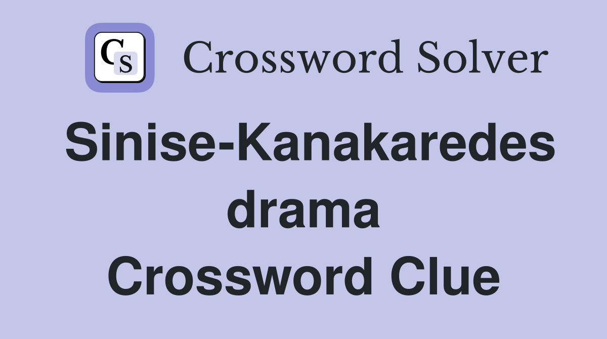 Sinise-Kanakaredes drama Crossword Clue