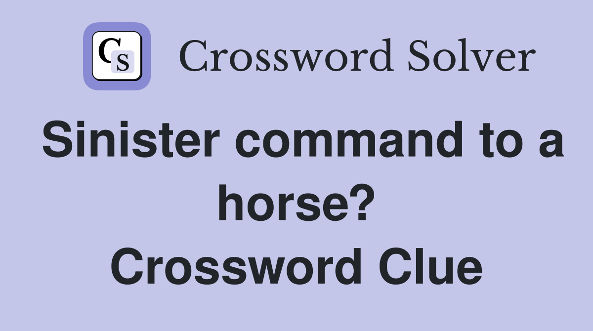 Sinister command to a horse? Crossword Clue