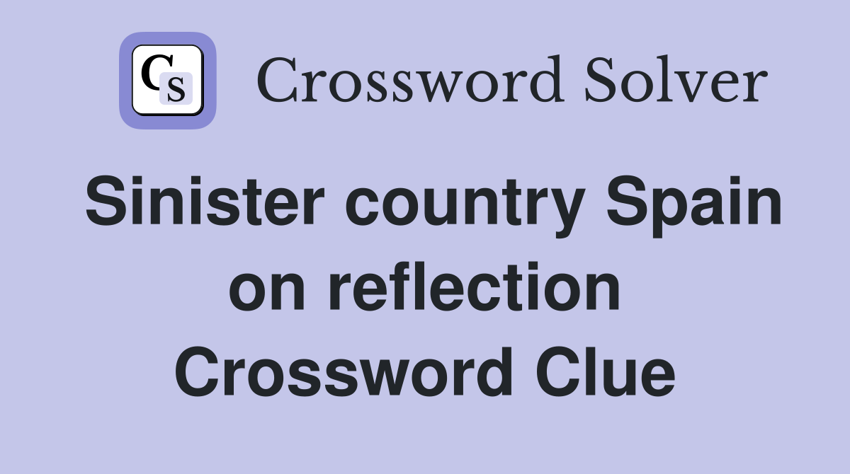 Sinister country Spain on reflection Crossword Clue