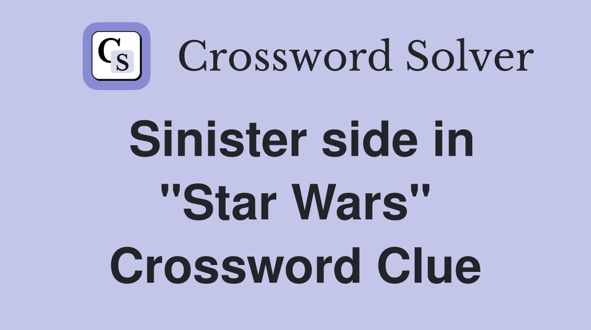 Sinister side in "Star Wars" Crossword Clue