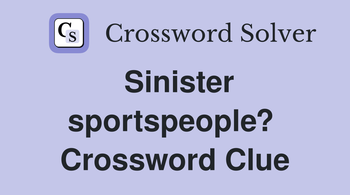 Sinister sportspeople?  Crossword Clue