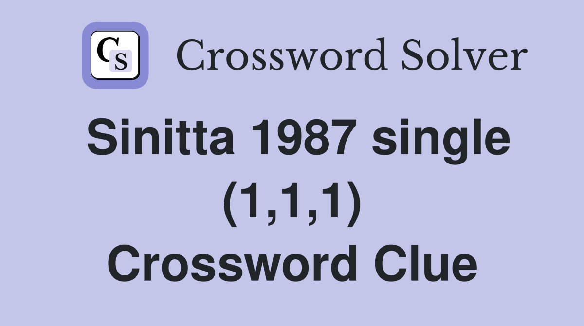 Sinitta 1987 single (1,1,1) Crossword Clue