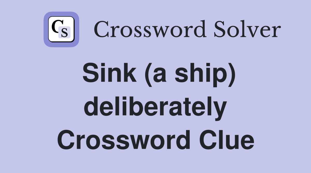 Sink (a ship) deliberately Crossword Clue
