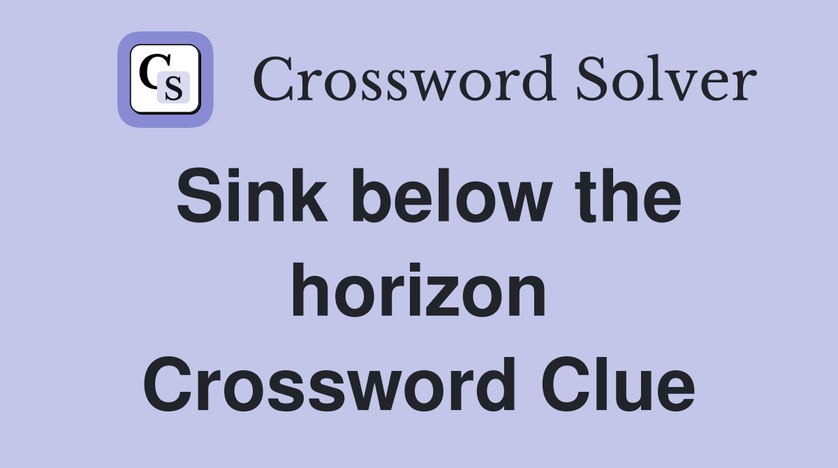 Sink below the horizon Crossword Clue