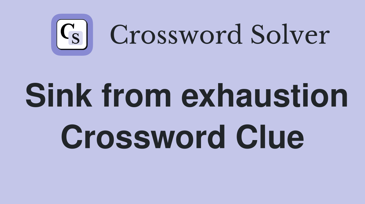 Sink from exhaustion Crossword Clue
