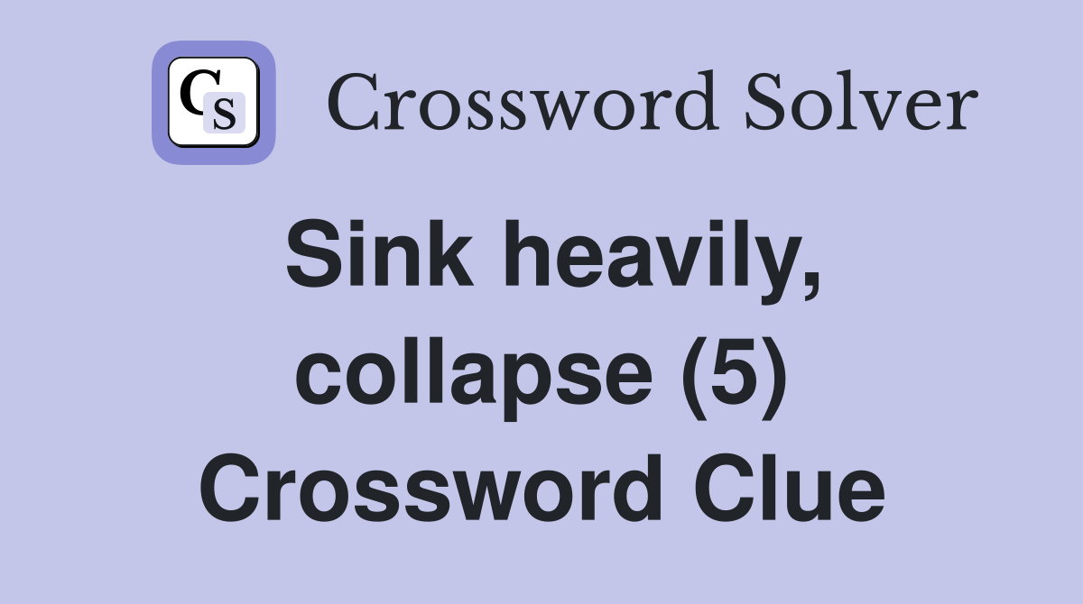 Sink heavily, collapse (5) Crossword Clue