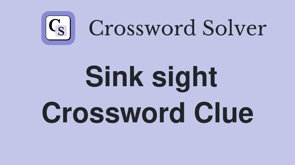Sink sight Crossword Clue