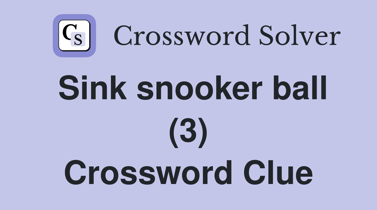 Sink snooker ball (3) Crossword Clue