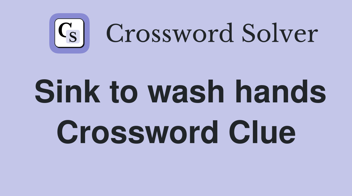 Sink to wash hands Crossword Clue