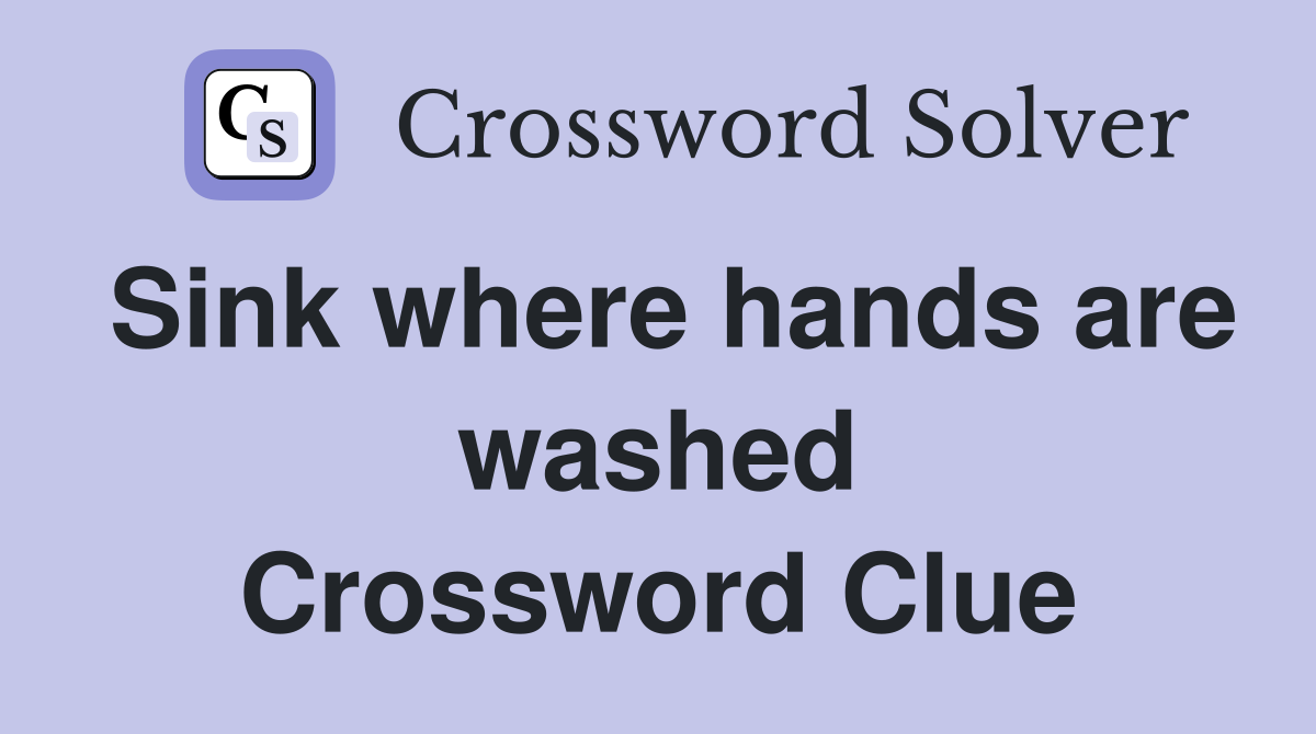 Sink where hands are washed Crossword Clue