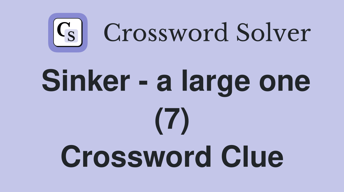Sinker - a large one (7) Crossword Clue