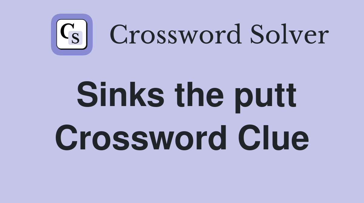 Sinks the putt Crossword Clue