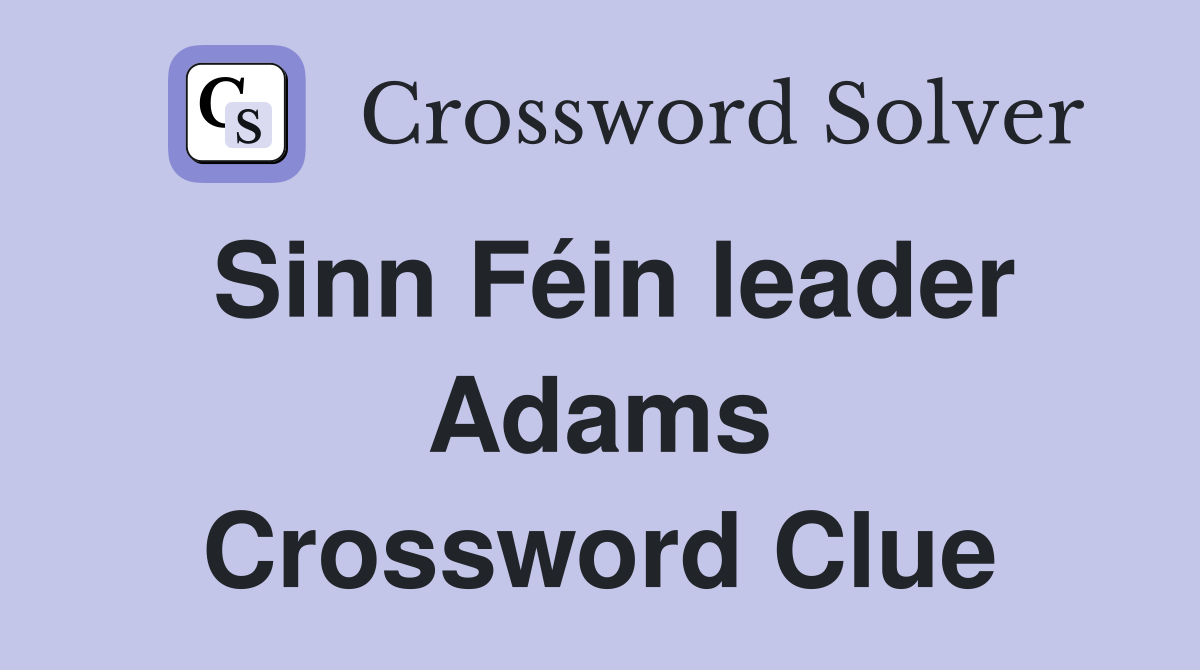 Sinn Féin leader Adams Crossword Clue