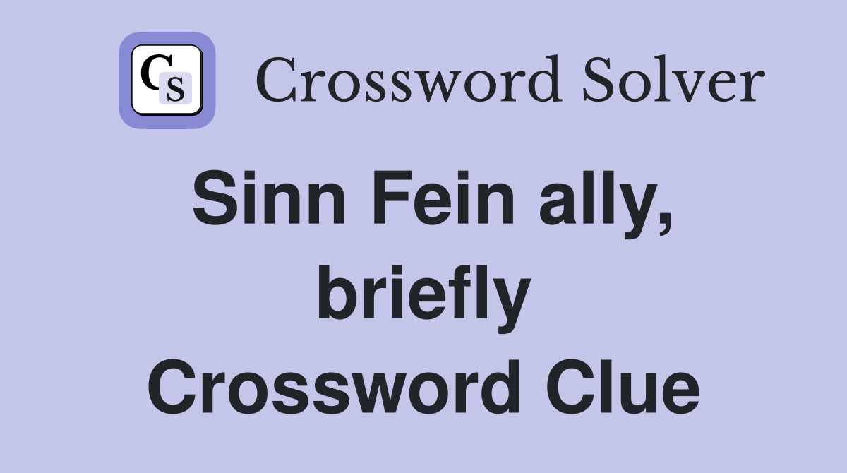 Sinn Fein ally, briefly Crossword Clue