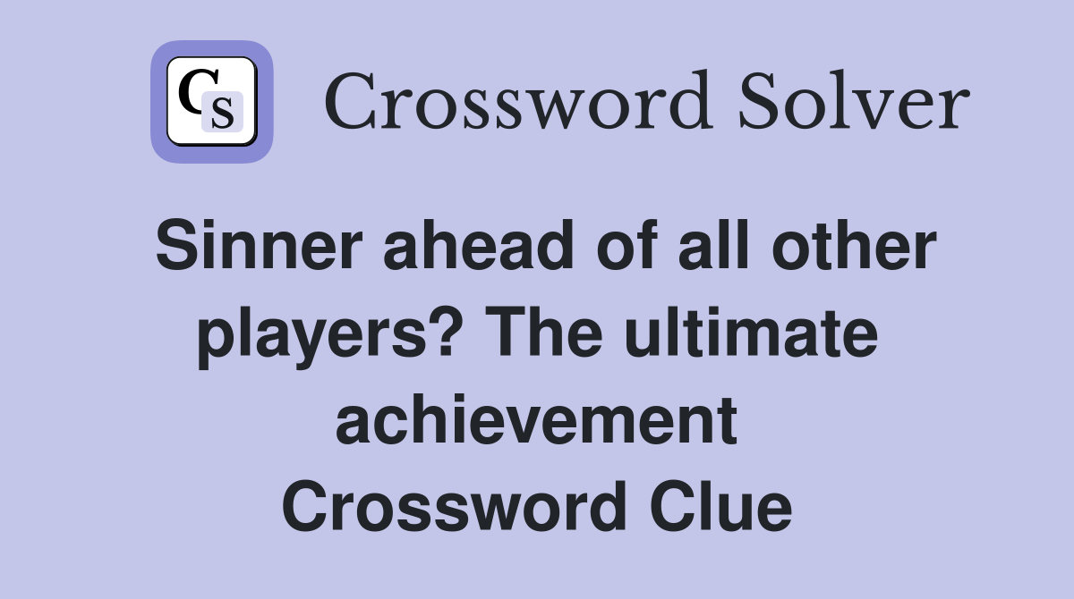 Sinner ahead of all other players? The ultimate achievement Crossword Clue