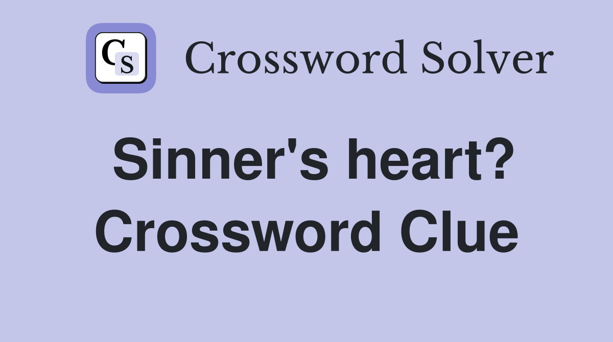 Sinner's heart? Crossword Clue
