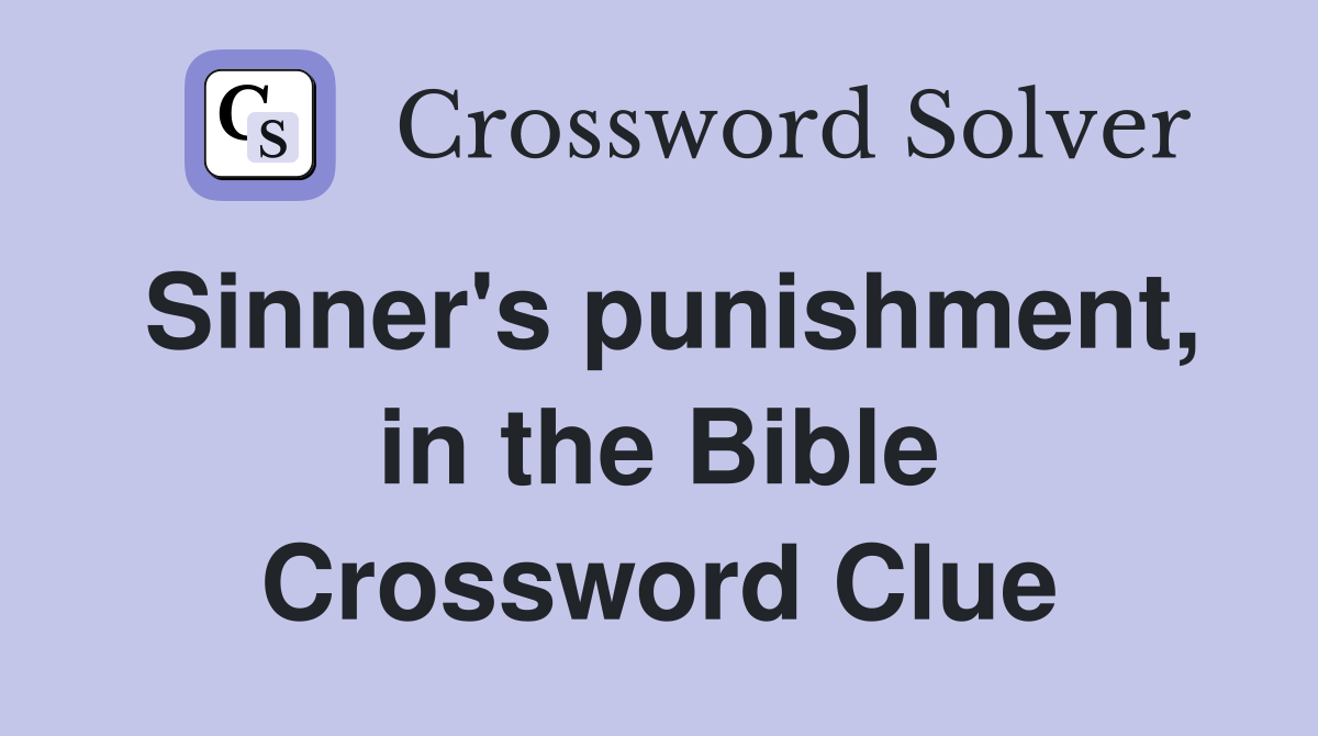 Sinner's punishment, in the Bible Crossword Clue