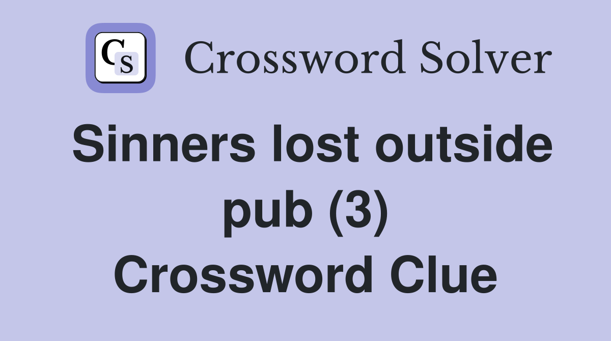 Sinners lost outside pub (3) Crossword Clue