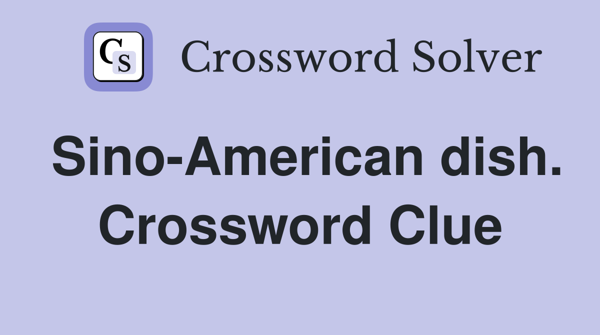 Sino-American dish. Crossword Clue
