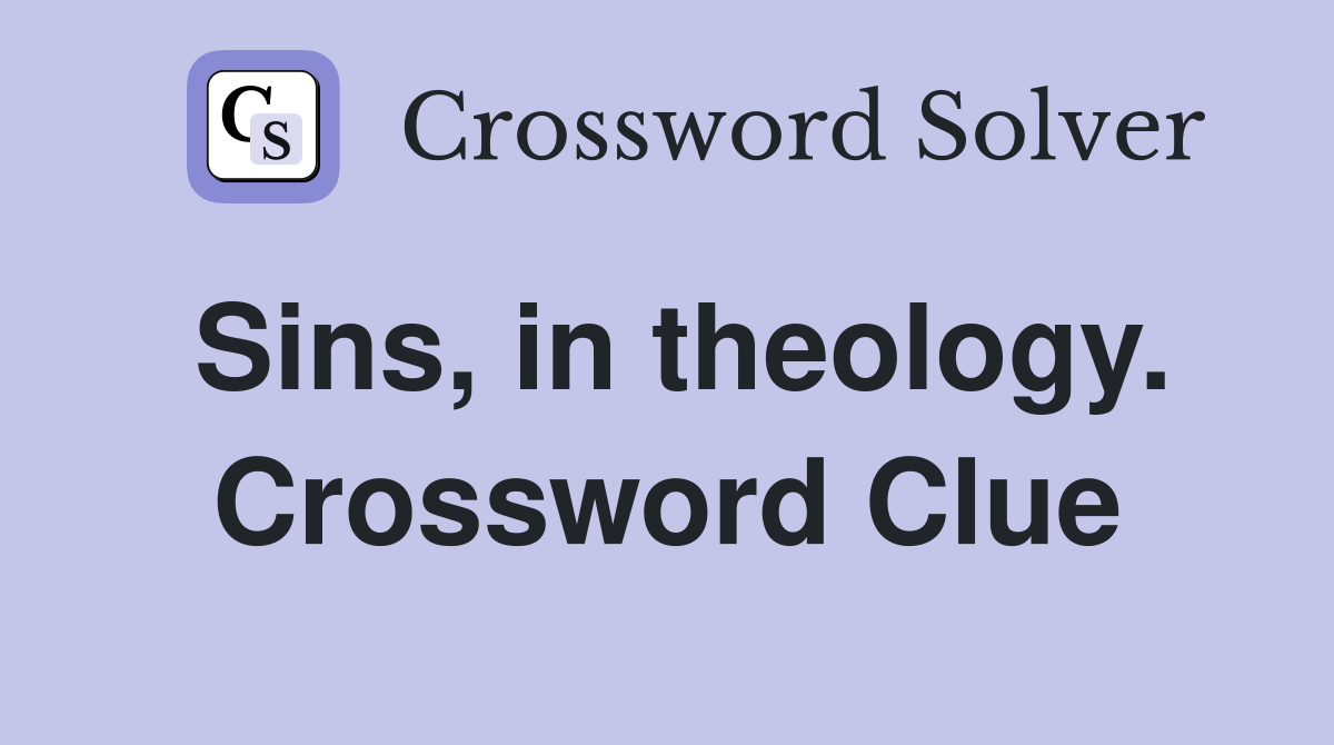 Sins, in theology. Crossword Clue