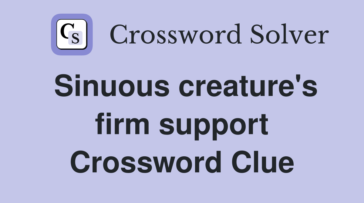 Sinuous creature's firm support Crossword Clue