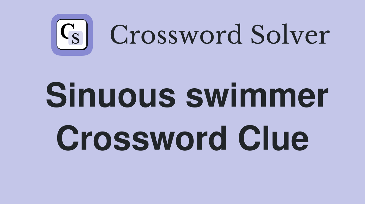 Sinuous swimmer Crossword Clue