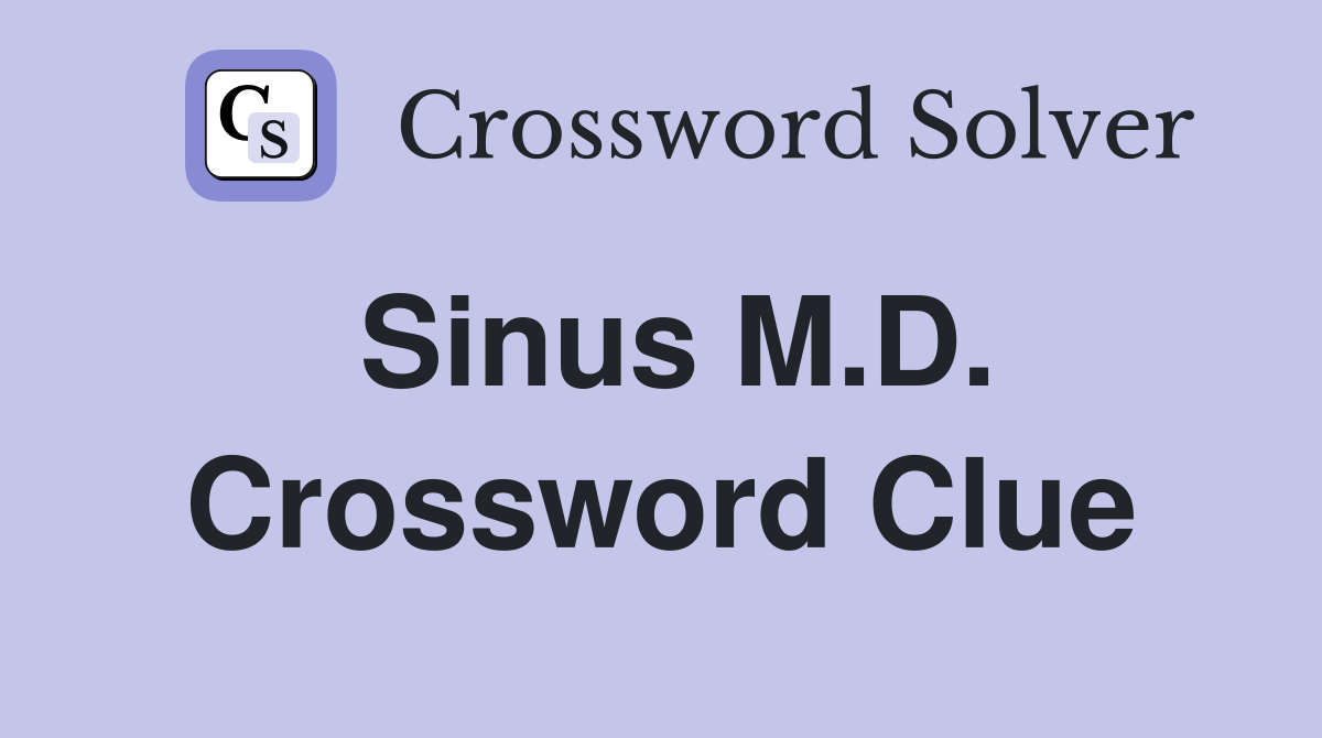 Sinus M.D. Crossword Clue