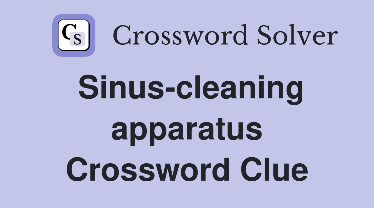 Sinus-cleaning apparatus Crossword Clue
