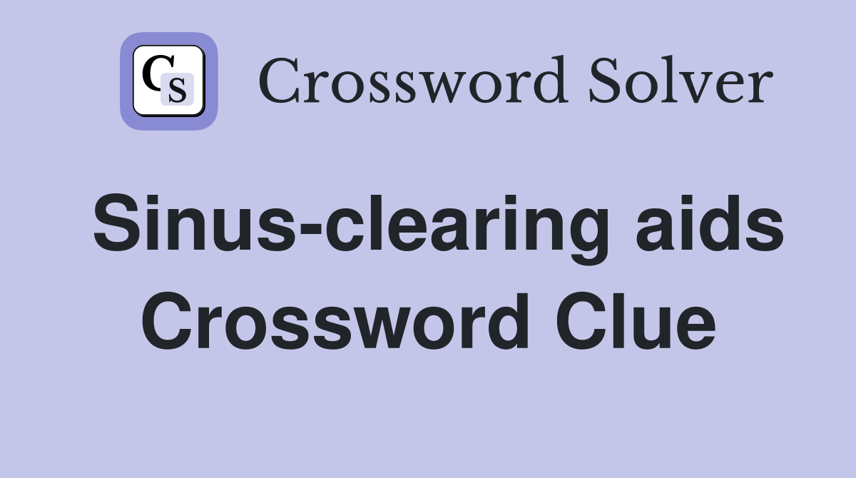 Sinus-clearing aids Crossword Clue