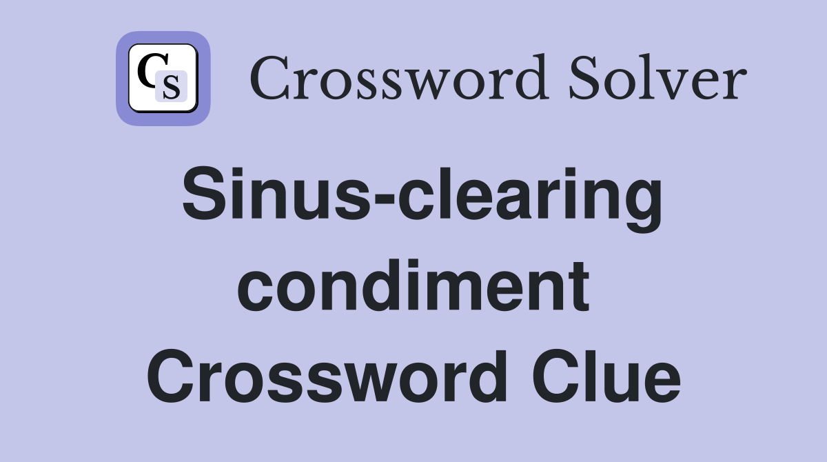 Sinus-clearing condiment Crossword Clue