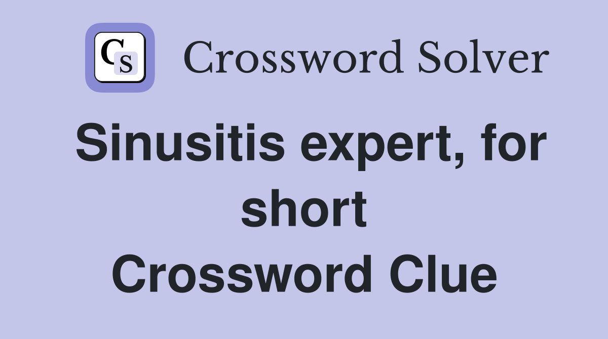 Sinusitis expert, for short Crossword Clue