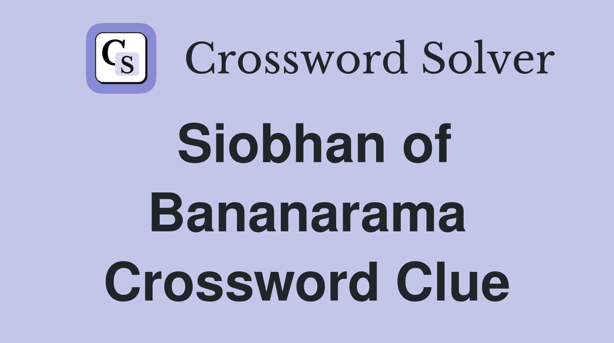 Siobhan of Bananarama Crossword Clue