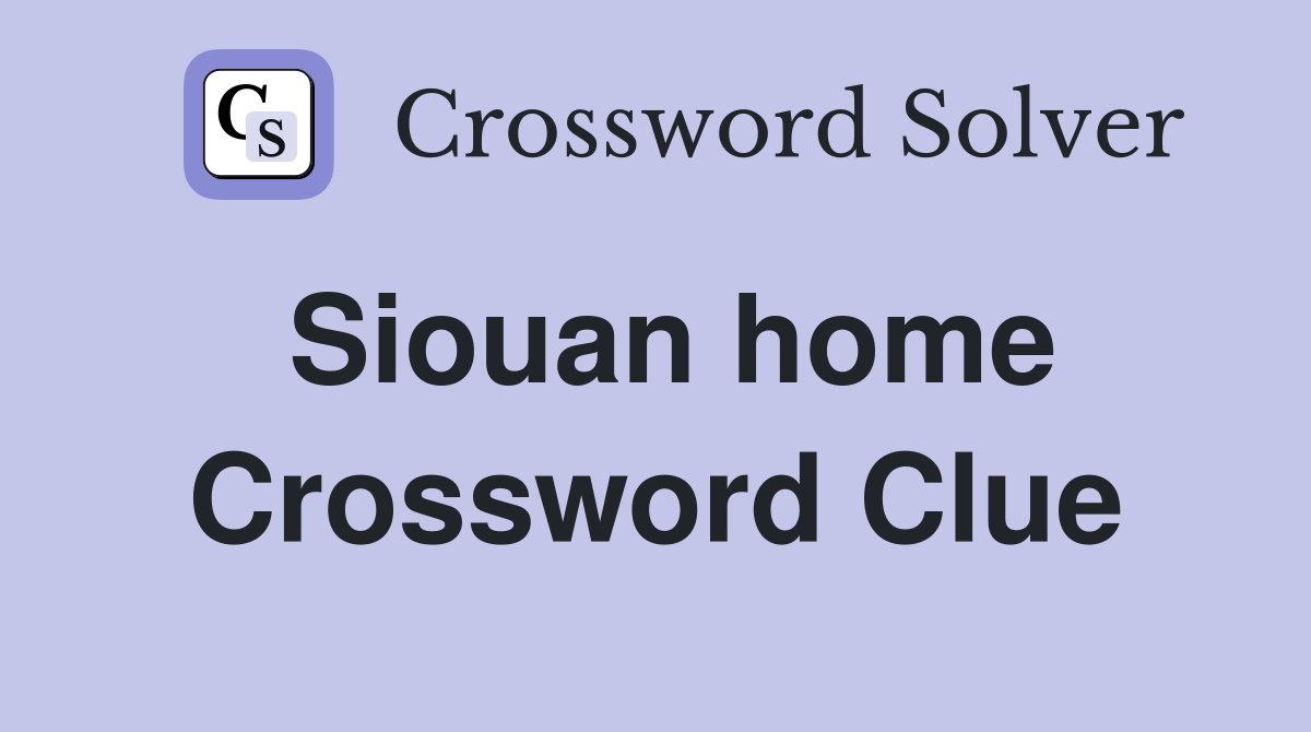 Siouan home Crossword Clue