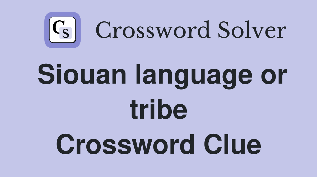 Siouan language or tribe Crossword Clue