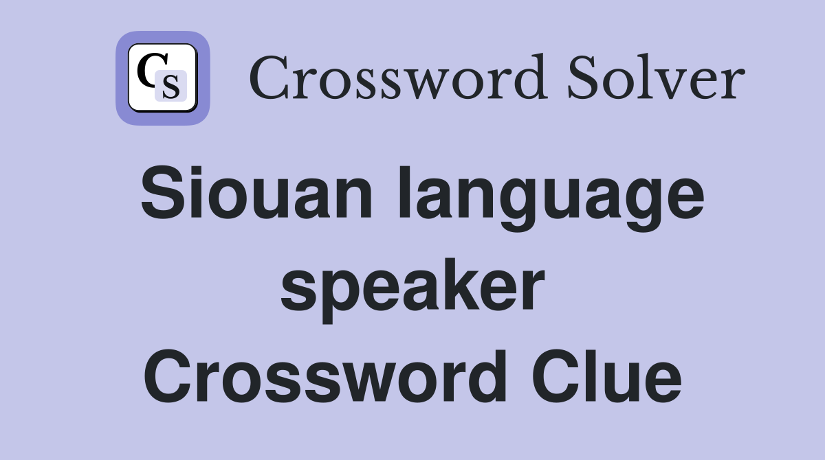 Siouan language speaker Crossword Clue