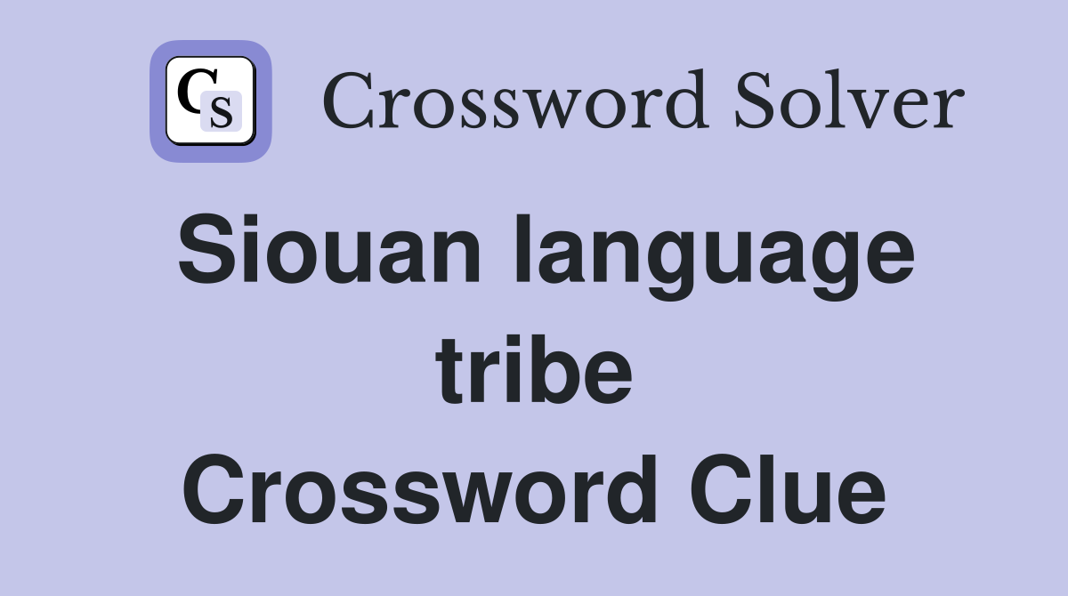 Siouan language tribe Crossword Clue