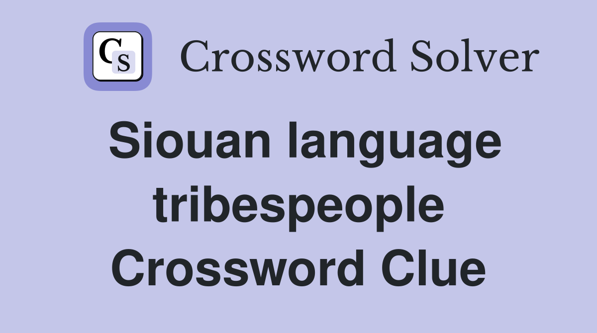 Siouan language tribespeople Crossword Clue