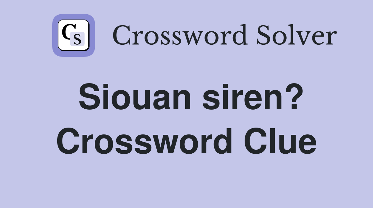 Siouan siren? Crossword Clue