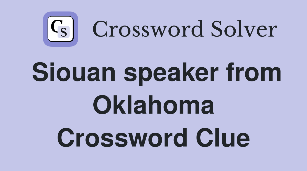 Siouan speaker from Oklahoma Crossword Clue
