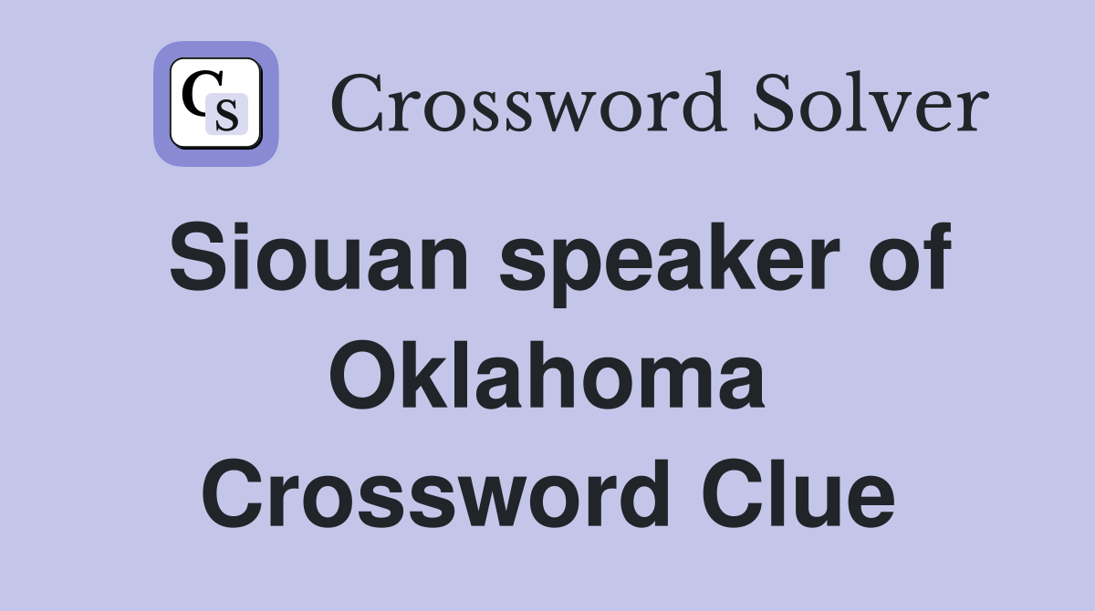 Siouan speaker of Oklahoma Crossword Clue