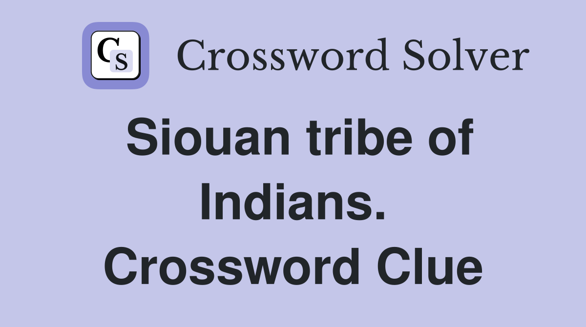 Siouan tribe of Indians. Crossword Clue