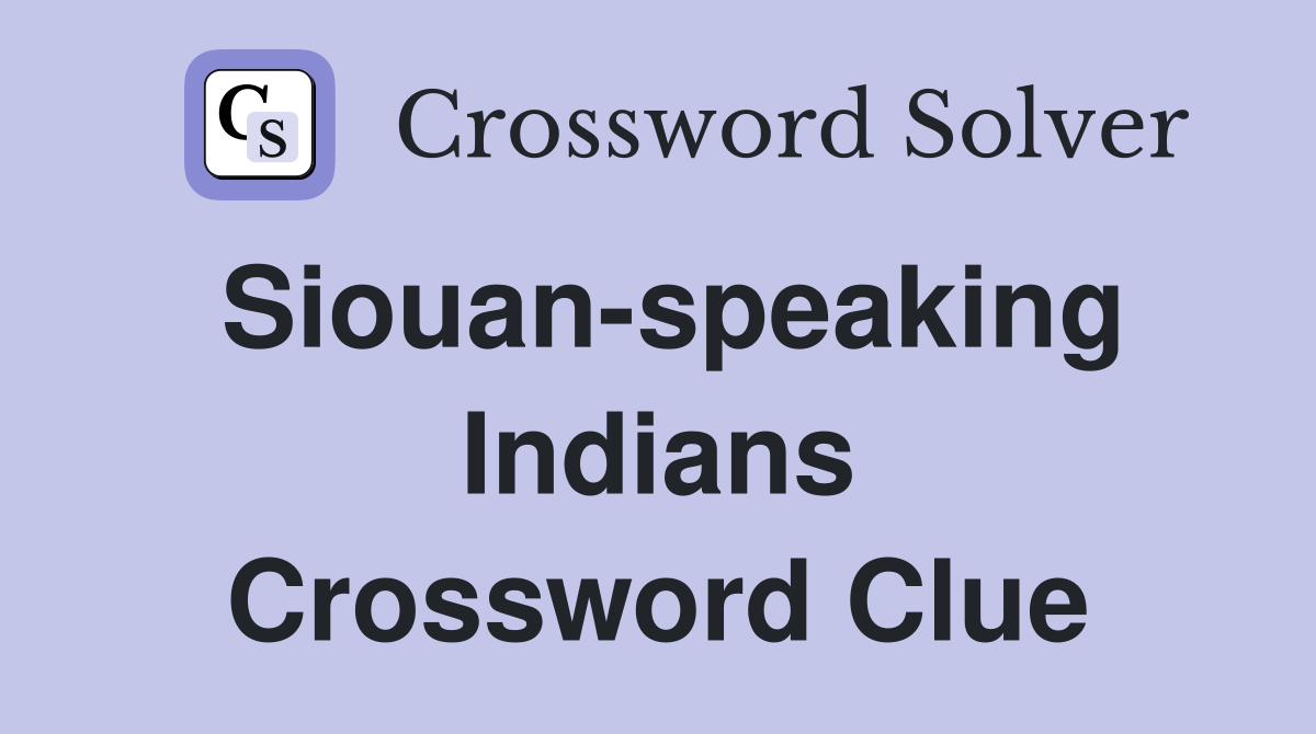Siouan-speaking Indians Crossword Clue