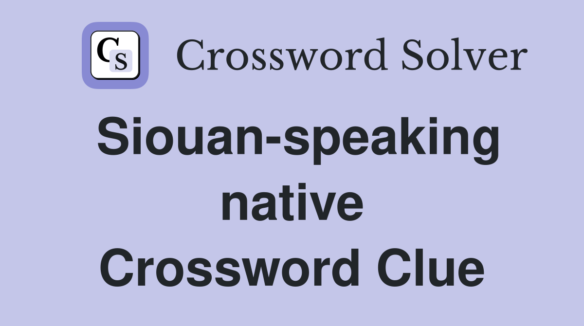 Siouan-speaking native Crossword Clue