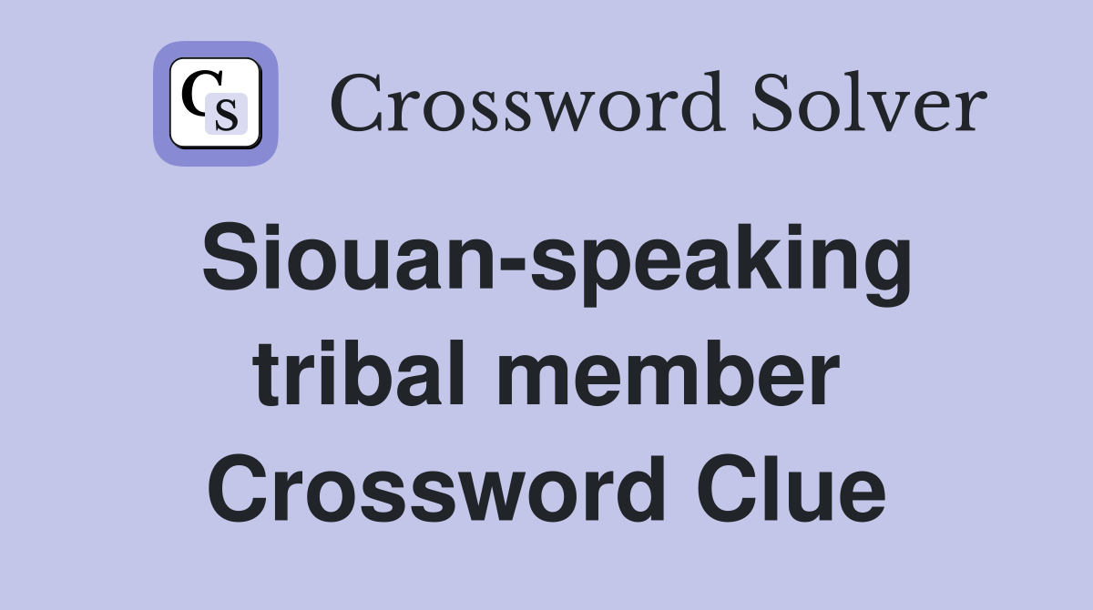 Siouan-speaking tribal member Crossword Clue